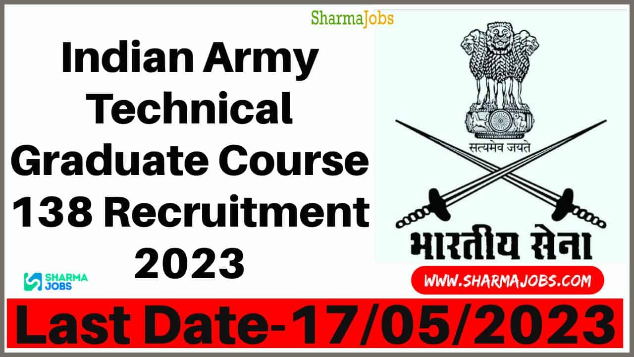 Indian Army Technical Graduate Course 138 Recruitment 2023
