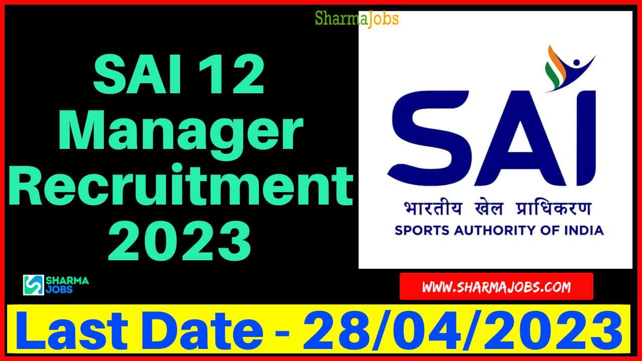 SAI 12 Manager Recruitment 2023