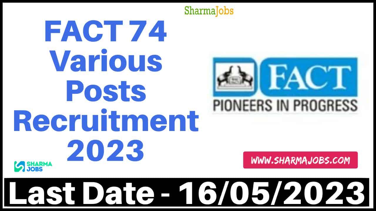 FACT 74 Various Posts Recruitment 2023