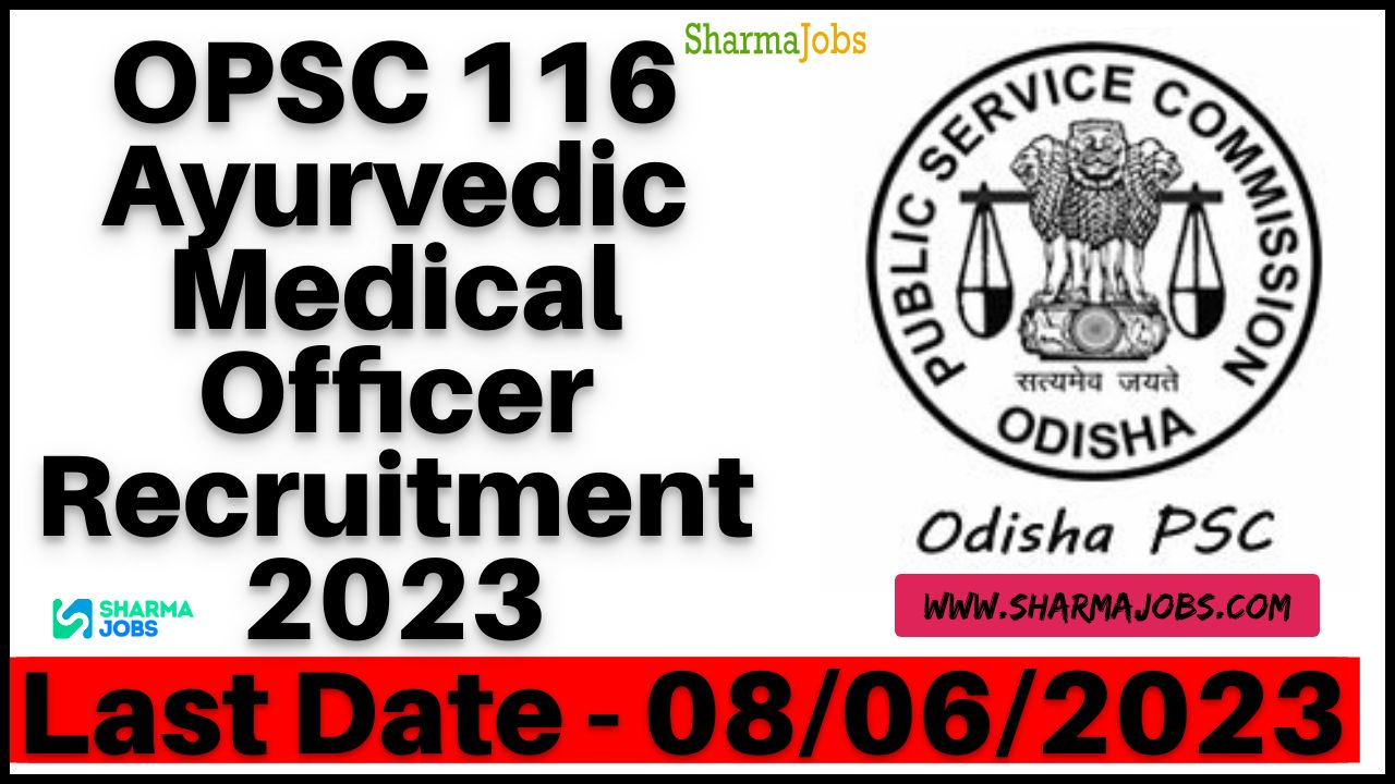 OPSC 116 Ayurvedic Medical Officer Recruitment 2023