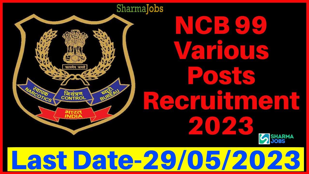 NCB 99 Various Posts Recruitment 2023