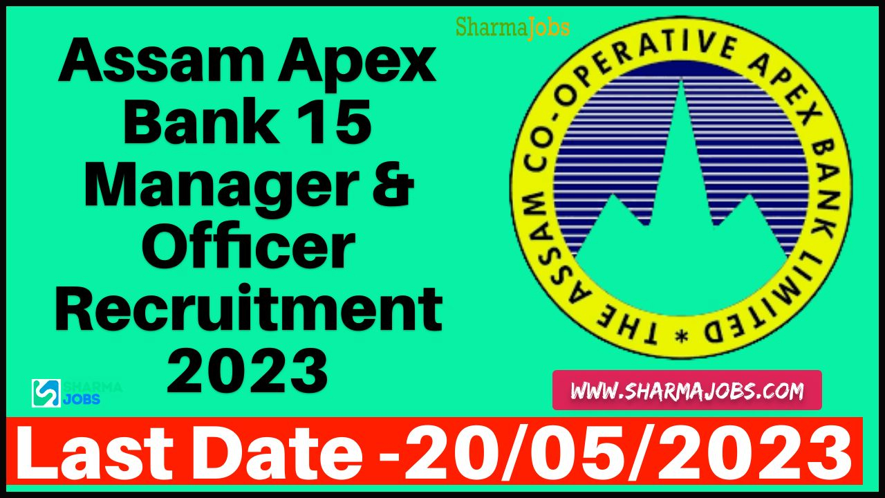 Assam Apex Bank 15 Manager & Officer Recruitment 2023