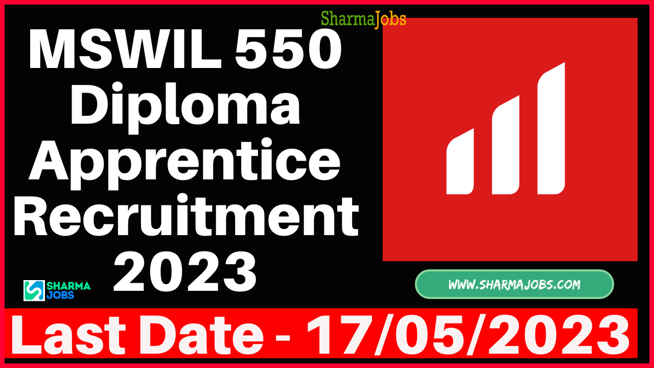 MSWIL 550 Diploma Apprentice Recruitment 2023