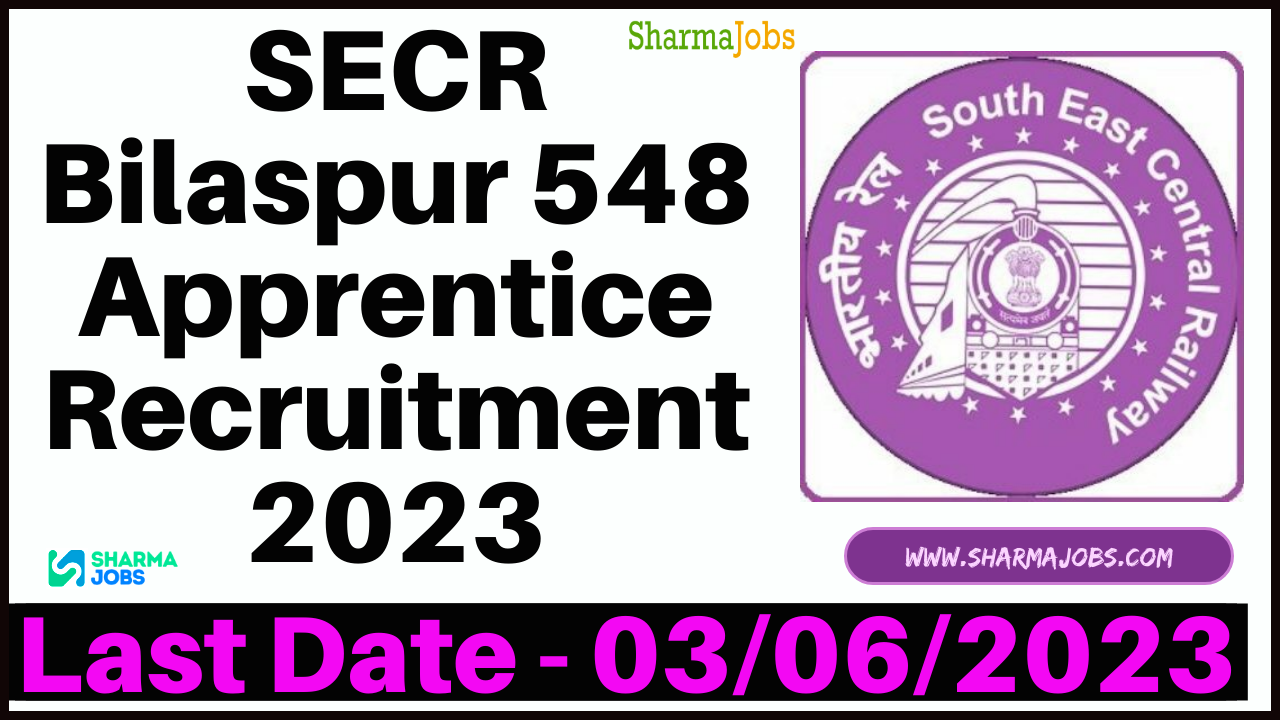 SECR Bilaspur 548 Apprentice Recruitment 2023 1