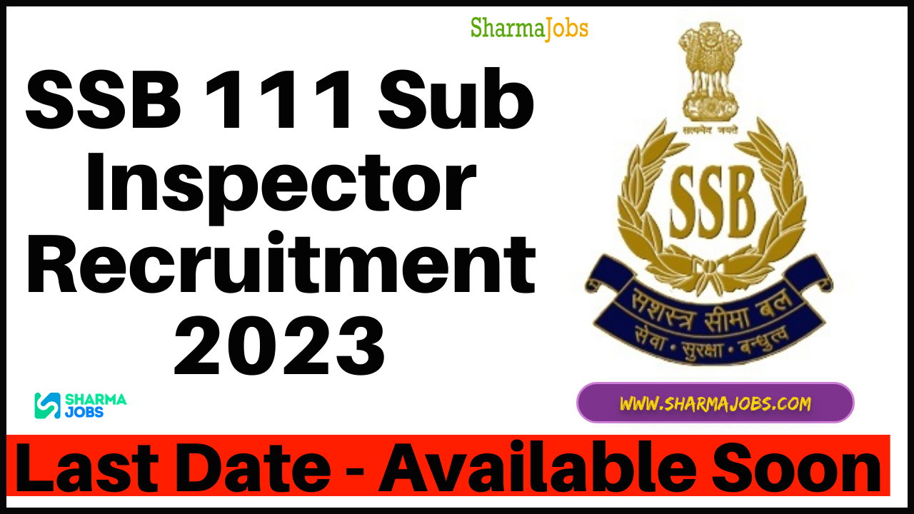 SSB 111 Sub Inspector Recruitment 2023