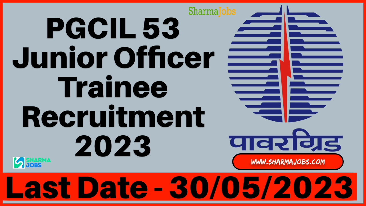 PGCIL 53 Junior Officer Trainee Recruitment 2023