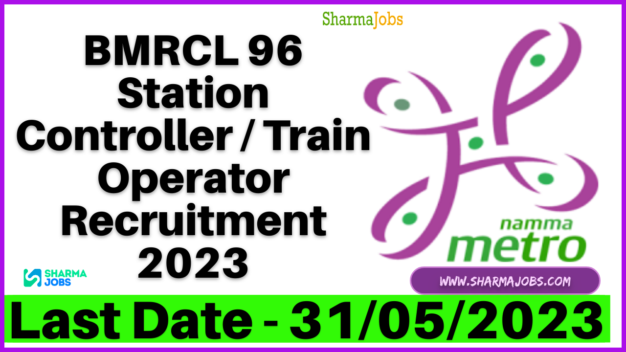 BMRCL 96 Station Controller / Train Operator Recruitment 2023
