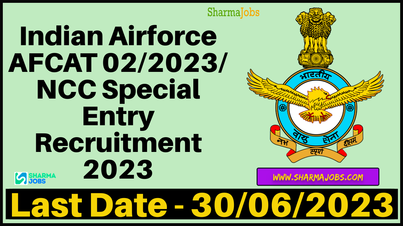 Indian Airforce AFCAT 02/2023/ NCC Special Entry Recruitment 2023