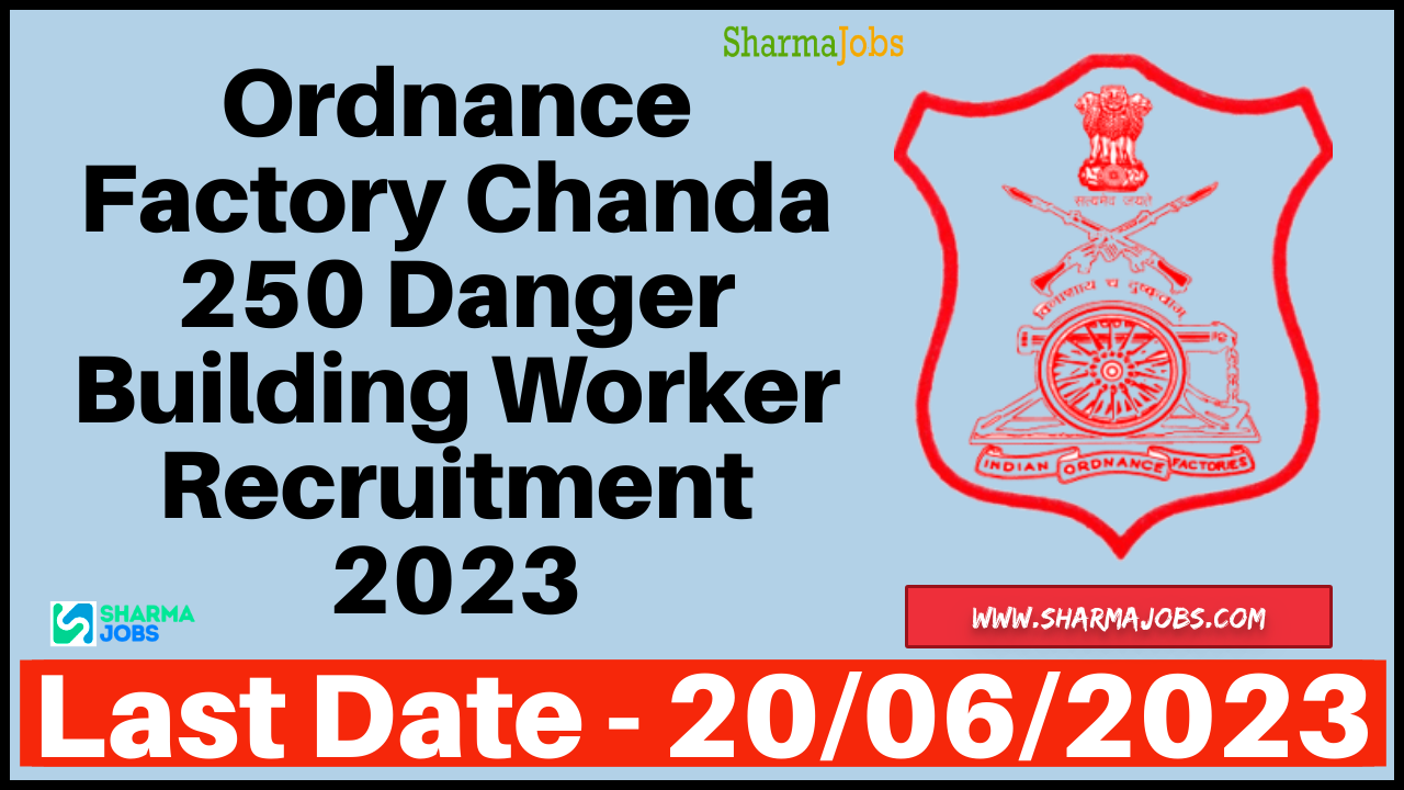 Ordnance Factory Chanda 250 Danger Building Worker Recruitment 2023 3