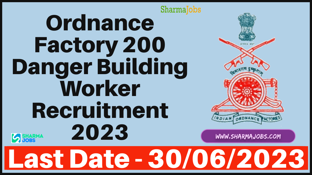Ordnance Factory 200 Danger Building Worker Recruitment 2023