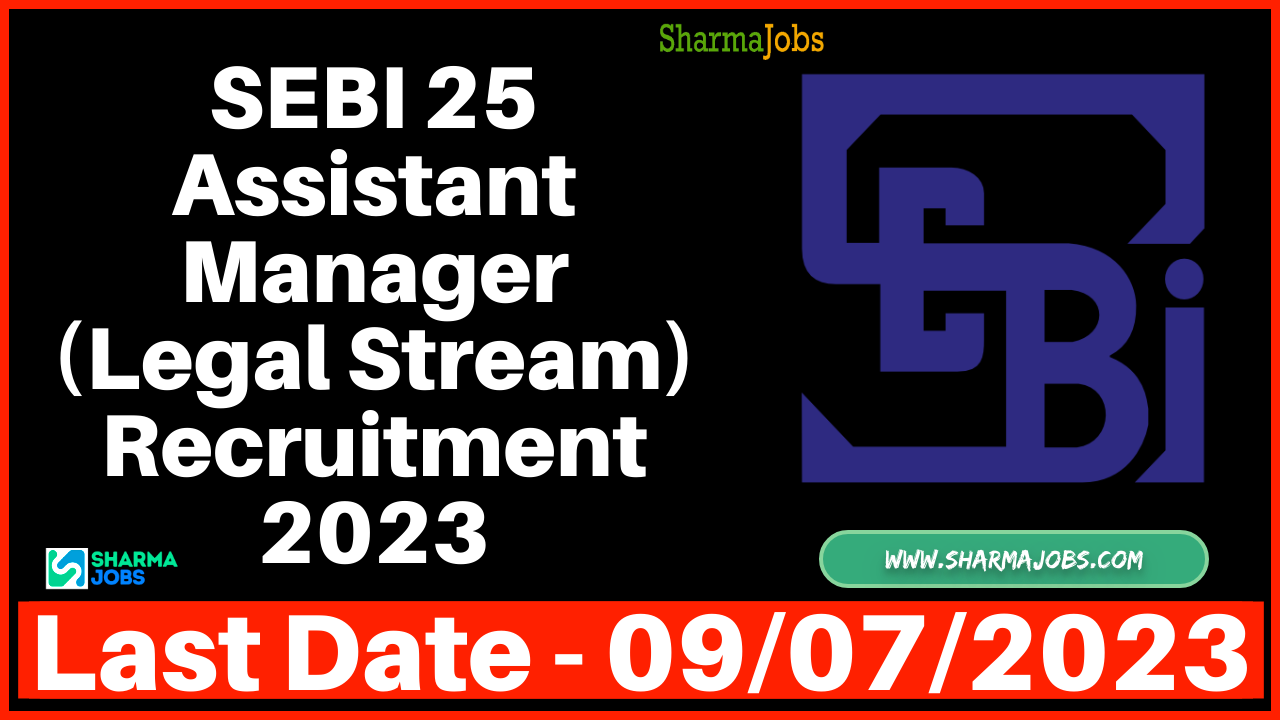 SEBI 25 Assistant Manager (Legal Stream) Recruitment 2023
