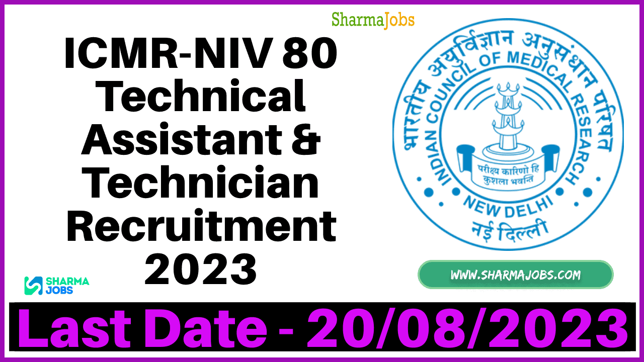 ICMR-NIV 80 Technical Assistant & Technician Recruitment 2023
