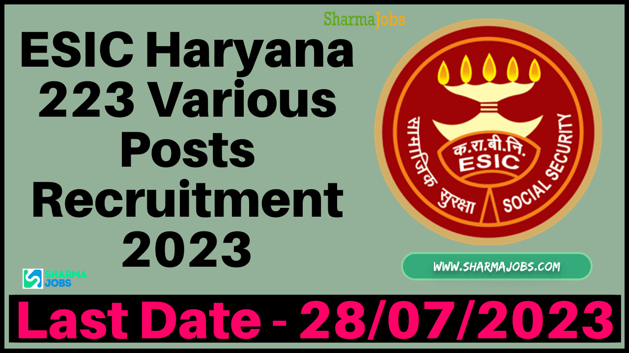 ESIC Haryana 223 Various Posts Recruitment 2023