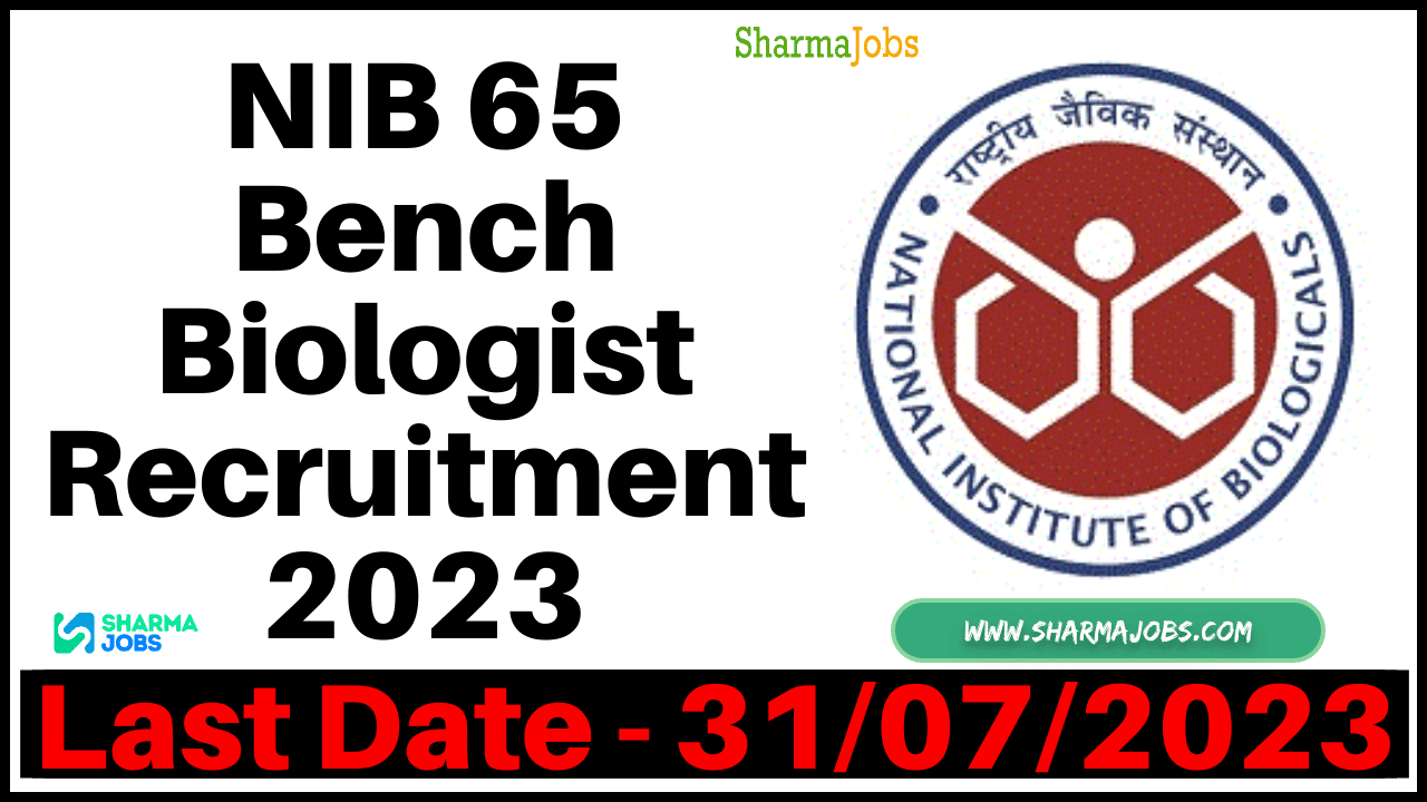 NIB 65 Bench Biologist Recruitment 2023