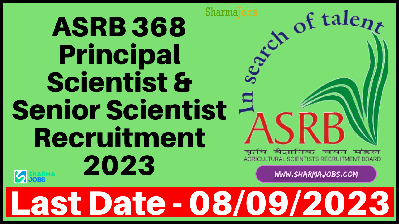 ASRB 368 Principal Scientist & Senior Scientist Recruitment 2023