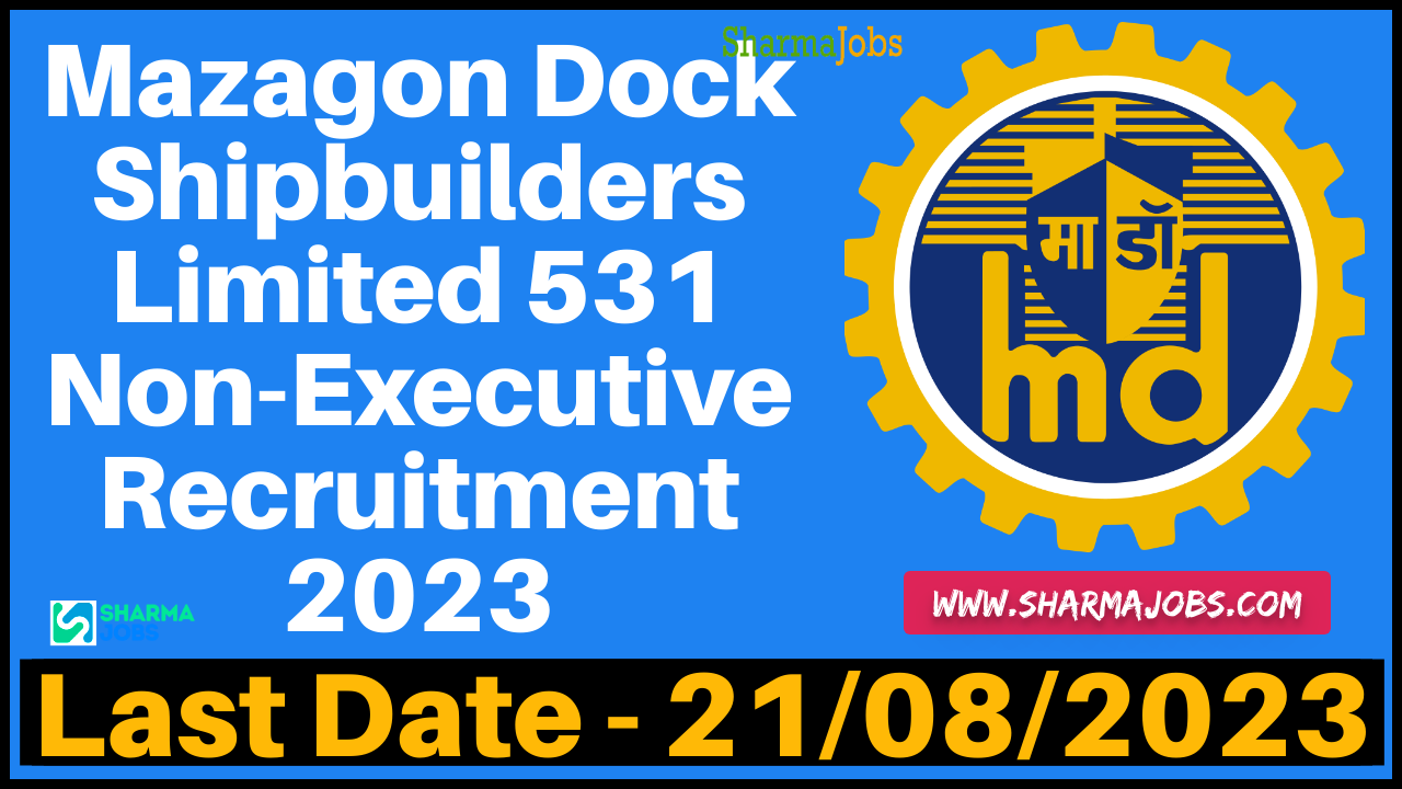 Mazagon Dock Shipbuilders Limited 531 Non-Executive Recruitment 2023