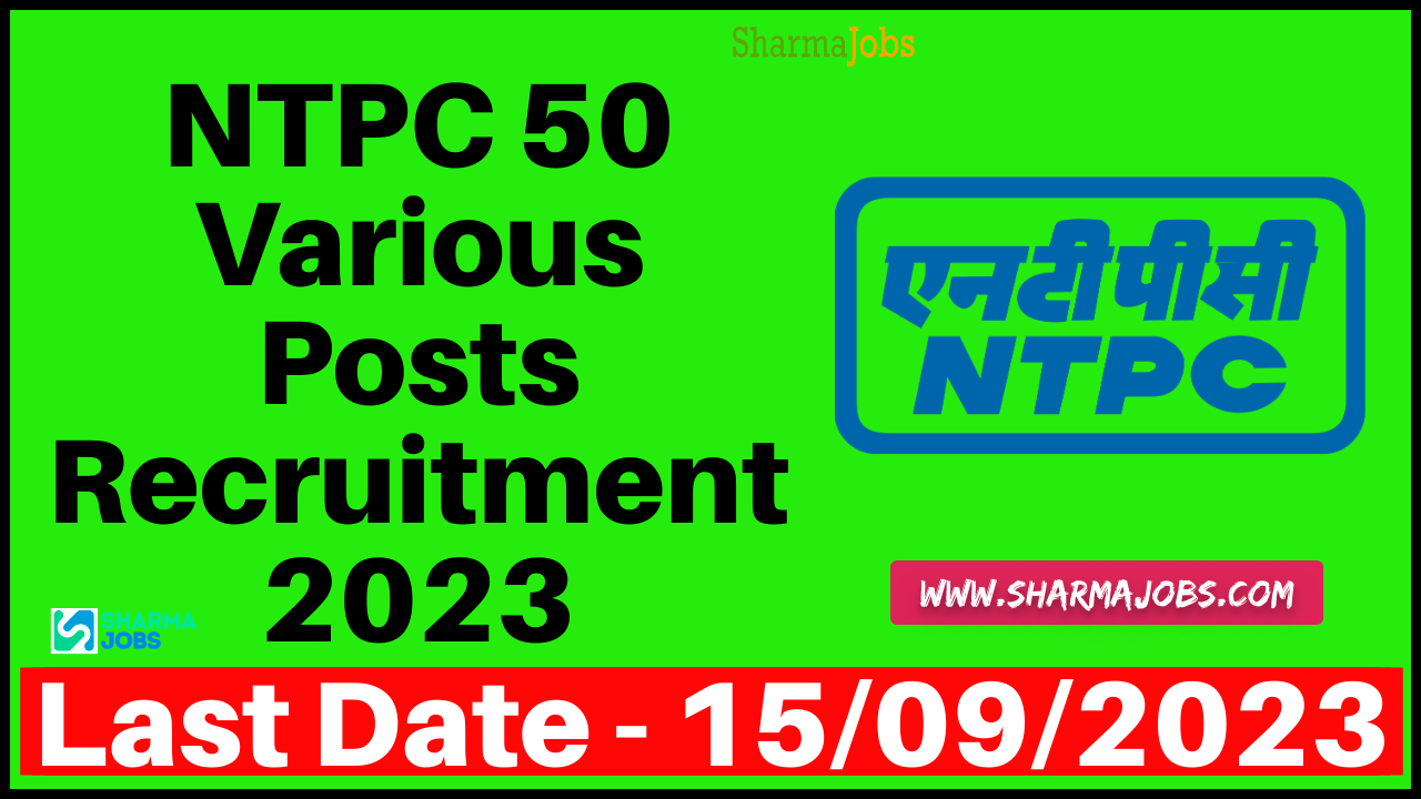 NTPC 50 Various Posts Recruitment 2023