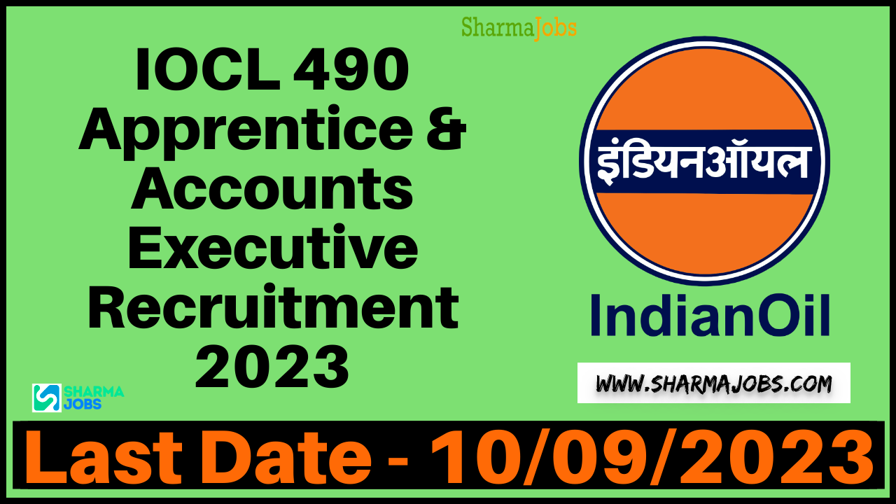 IOCL 490 Apprentice & Accounts Executive Recruitment 2023