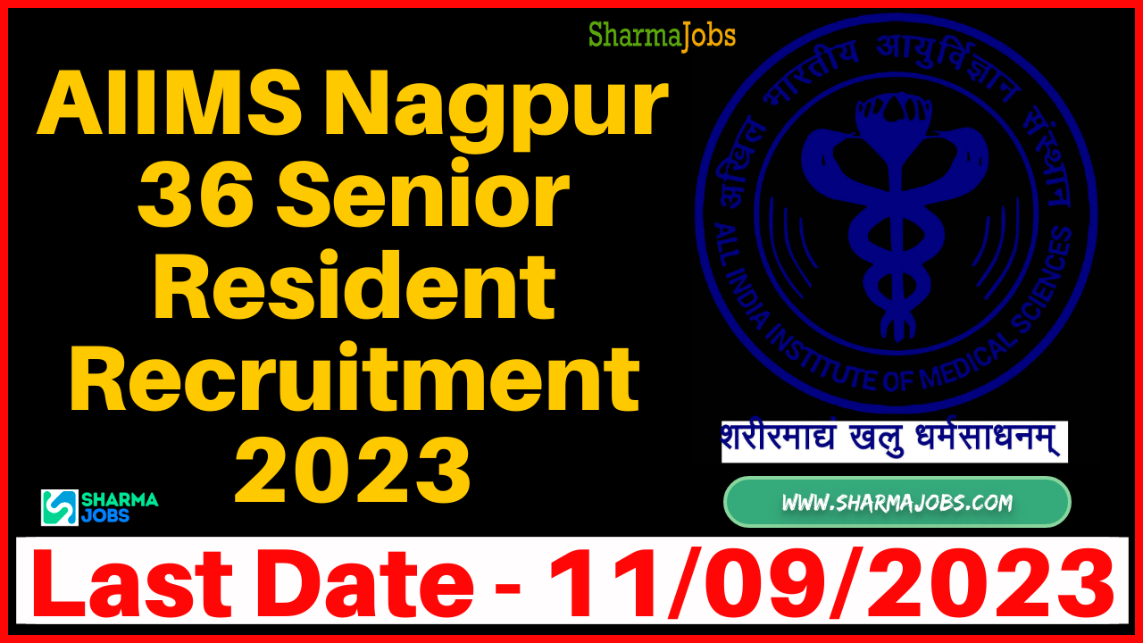 AIIMS Nagpur 36 Senior Resident Recruitment 2023