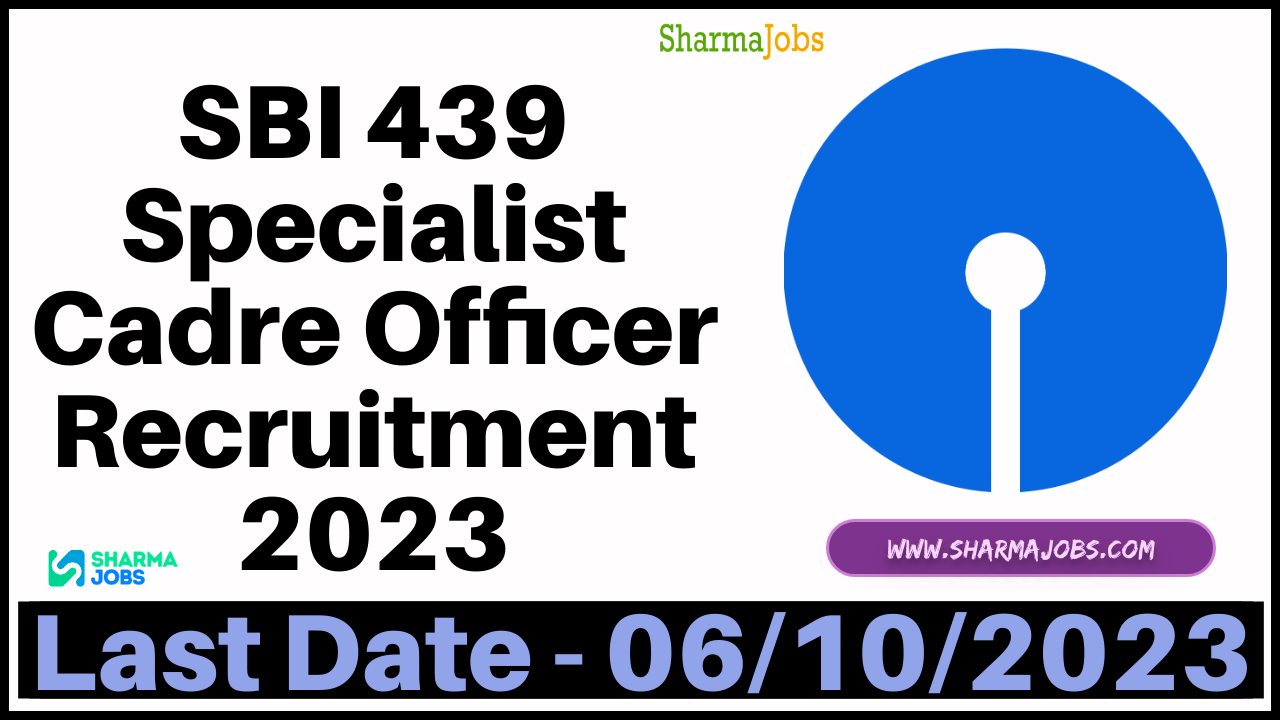 SBI 439 Specialist Cadre Officer Recruitment 2023