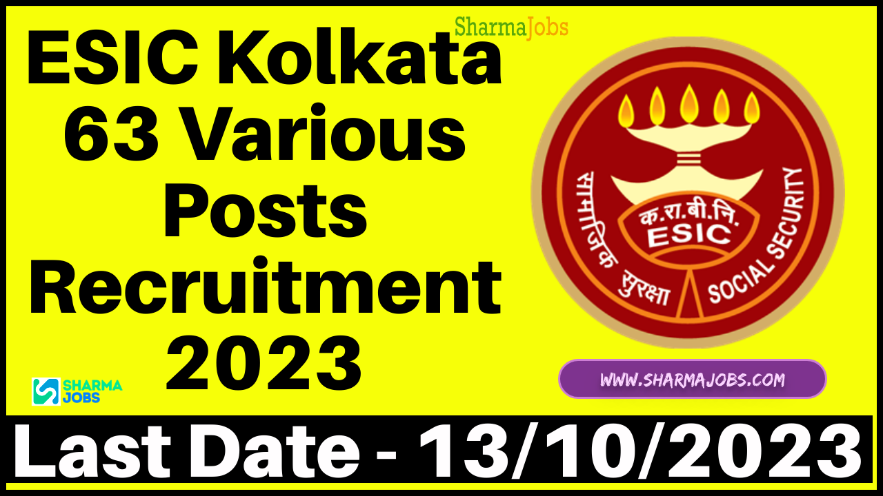ESIC Kolkata 63 Various Posts Recruitment 2023