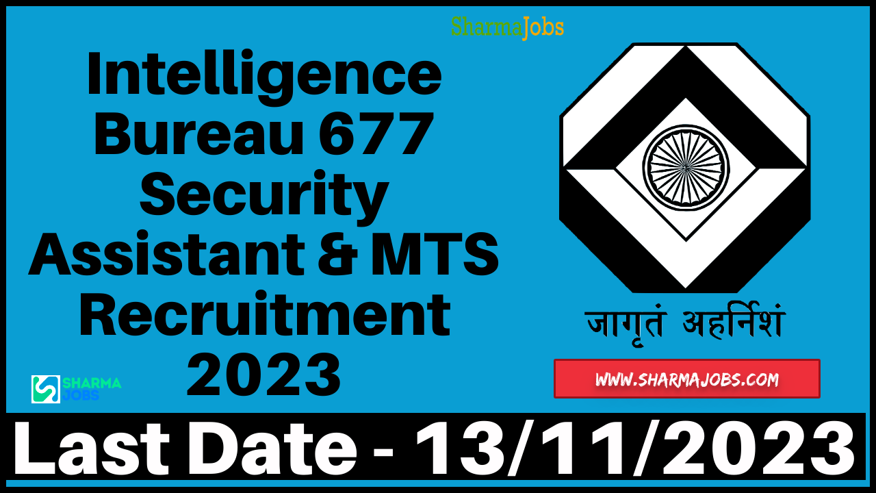 Intelligence Bureau 677 Security Assistant & MTS Recruitment 2023