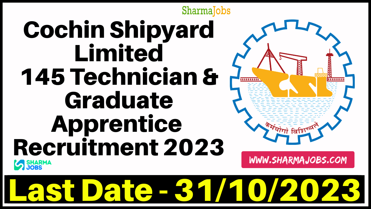 Cochin Shipyard Limited 145 Technician & Graduate Apprentice Recruitment 2023