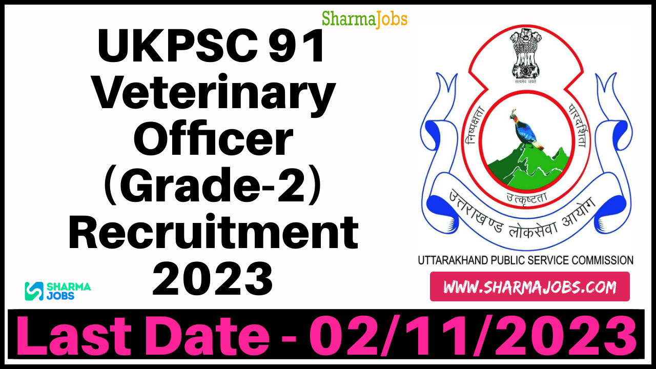 UKPSC 91 Veterinary Officer (Grade-2) Recruitment 2023