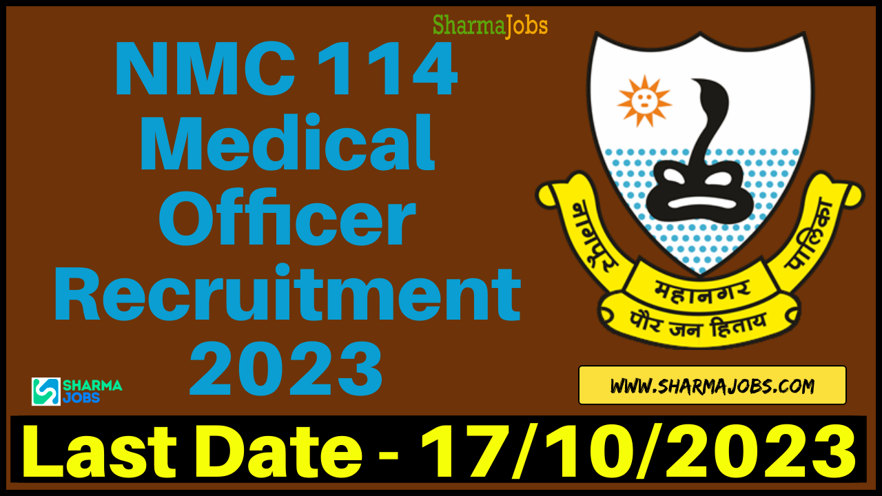 NMC 114 Medical Officer Recruitment 2023