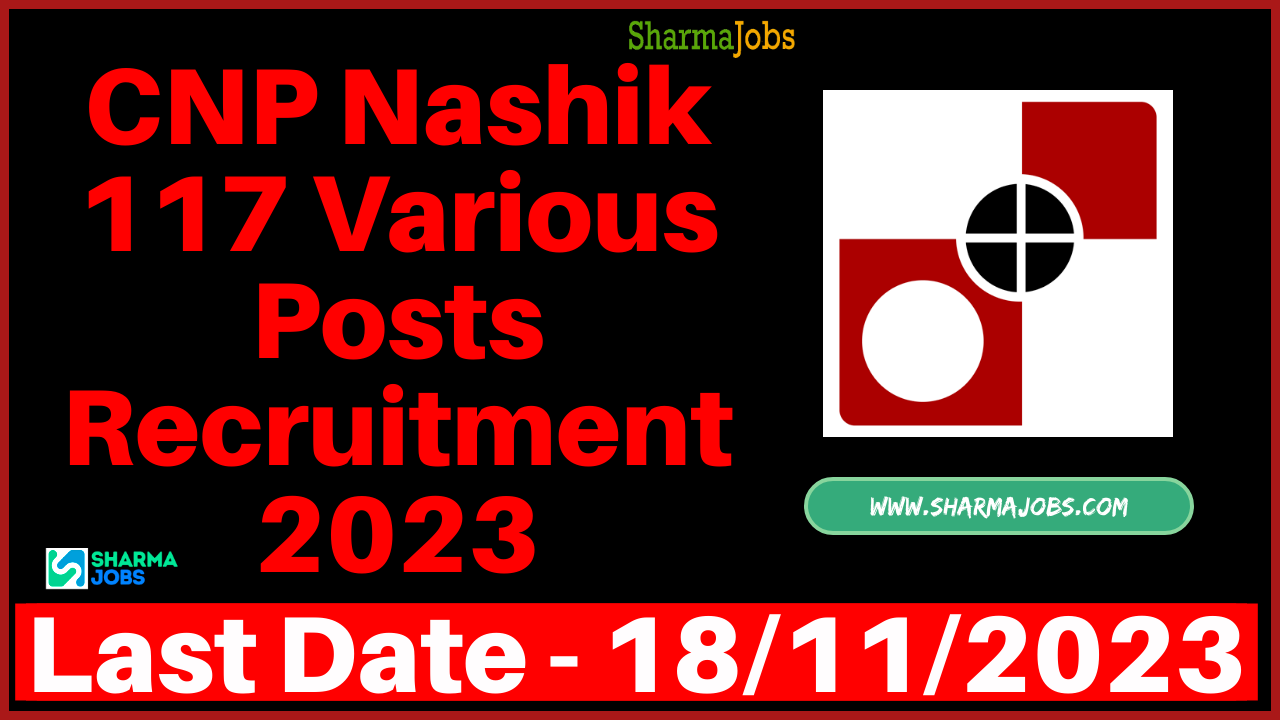CNP Nashik 117 Various Posts Recruitment 2023