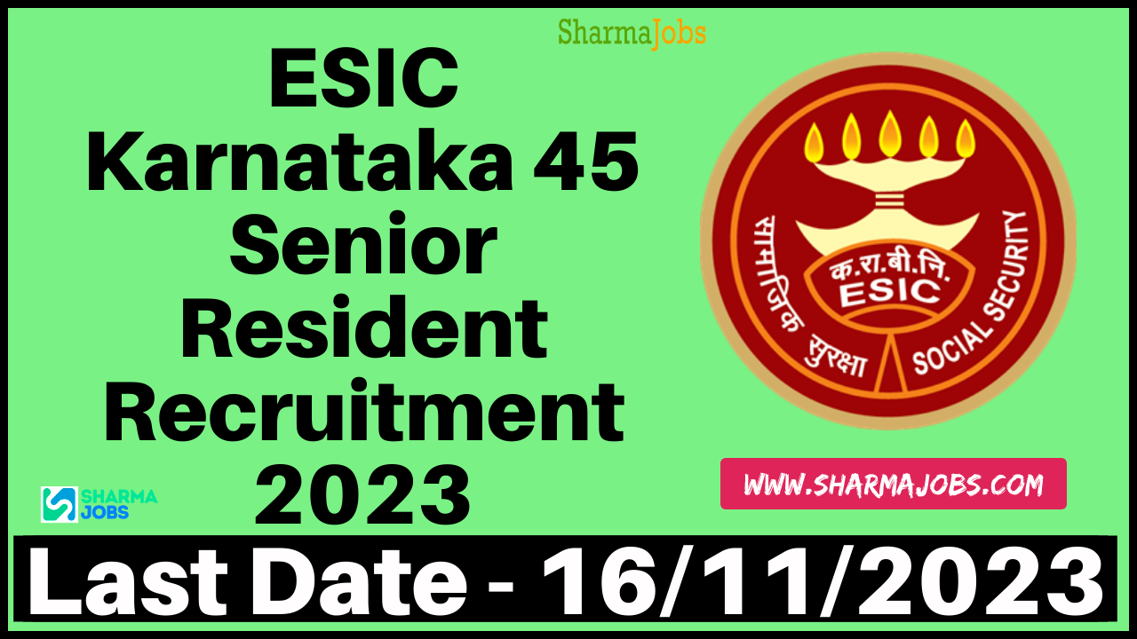 ESIC Karnataka 45 Senior Resident Recruitment 2023