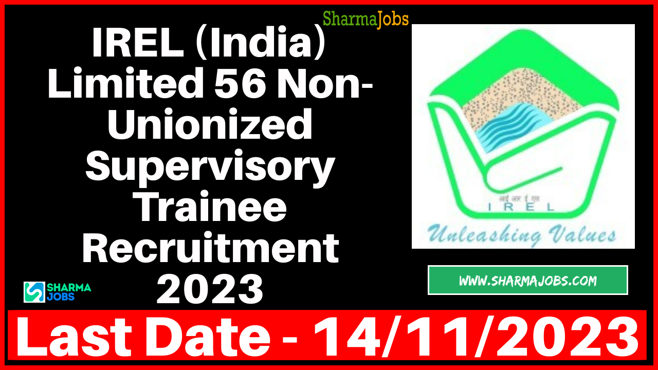 IREL (India) Limited 56 Non-Unionized Supervisory Trainee Recruitment 2023