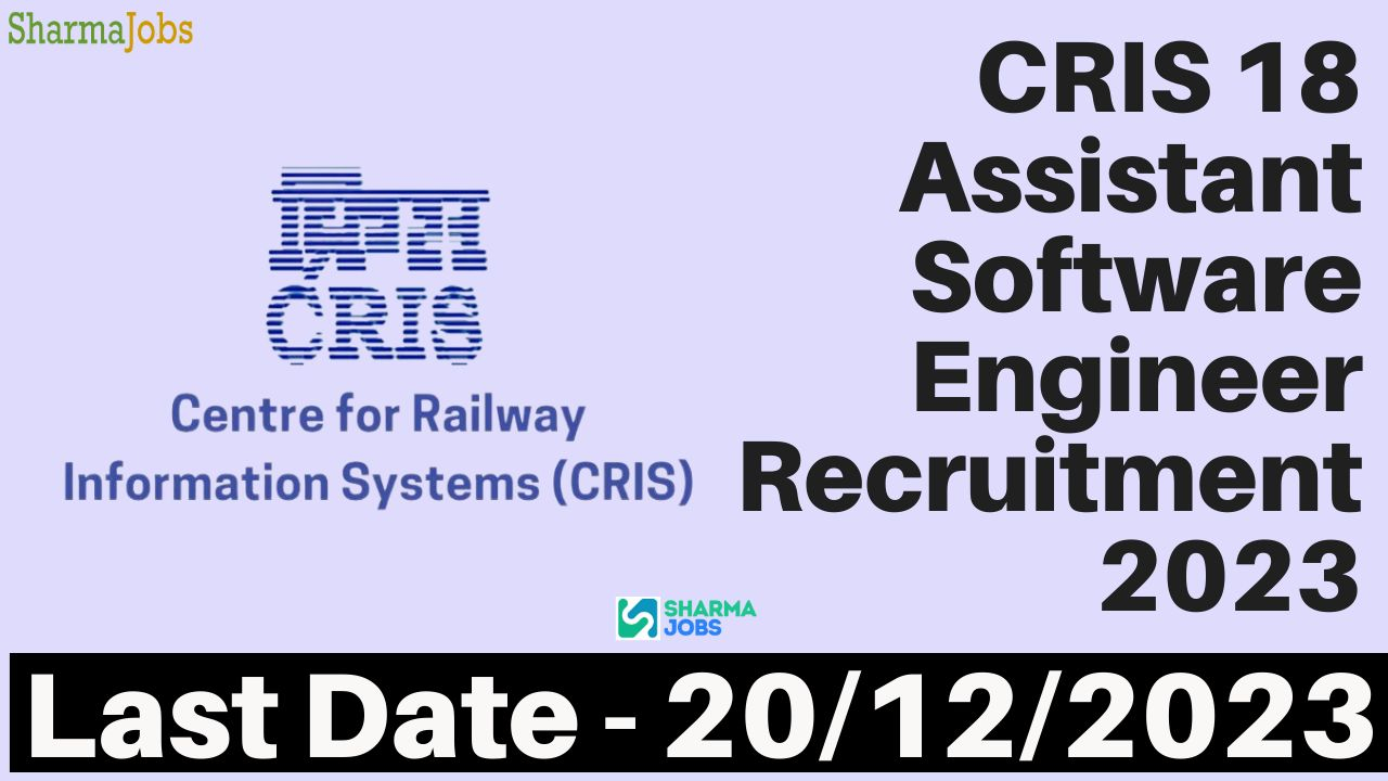 CRIS 18 Assistant Software Engineer Recruitment 2023