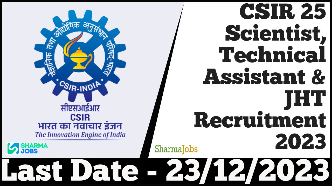 CSIR 25 Scientist, Technical Assistant & JHT Recruitment 2023