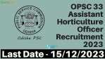 OPSC 33 Assistant Horticulture Officer Recruitment 2023