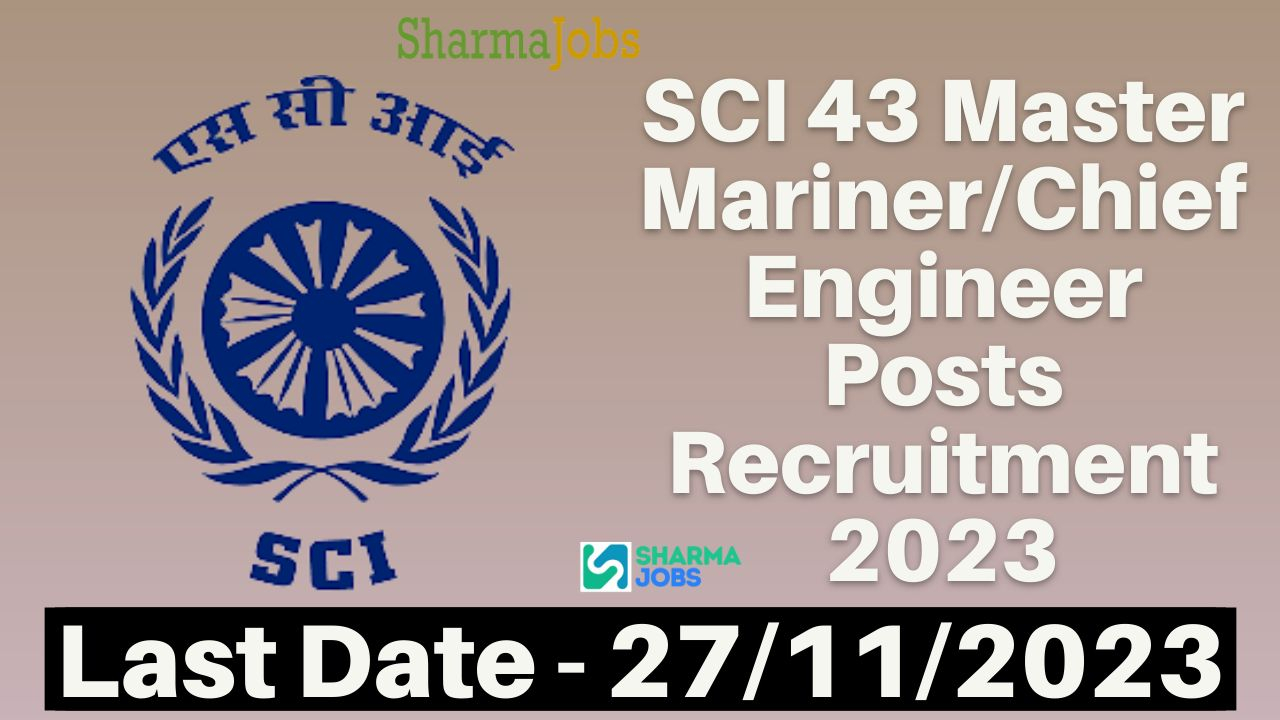 SCI 43 Master Mariner/Chief Engineer Posts Recruitment 2023