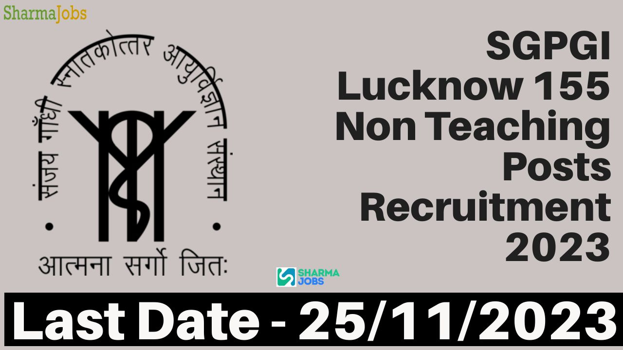 SGPGI Lucknow 155 Non Teaching Posts Recruitment 2023