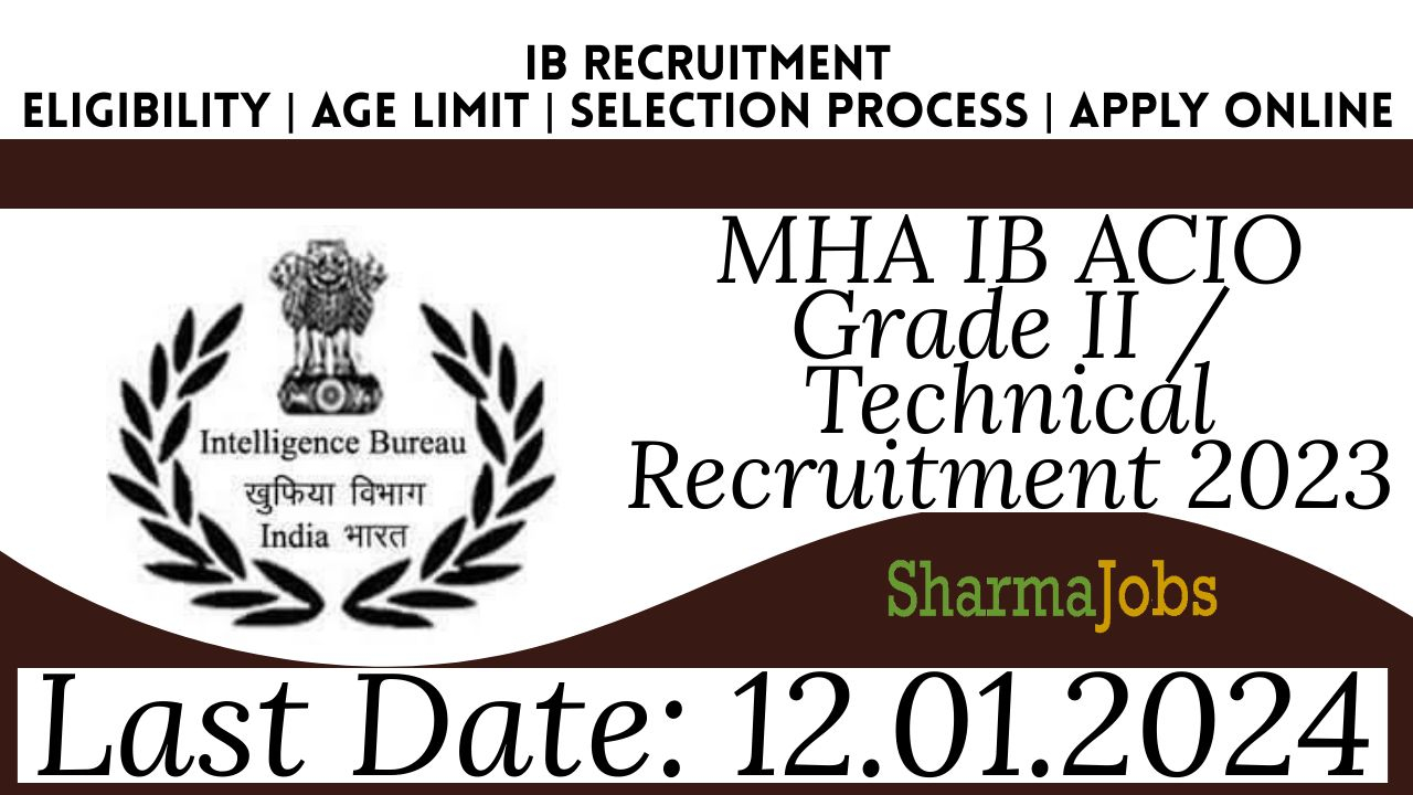 MHA IB ACIO Grade II / Technical Recruitment 2023