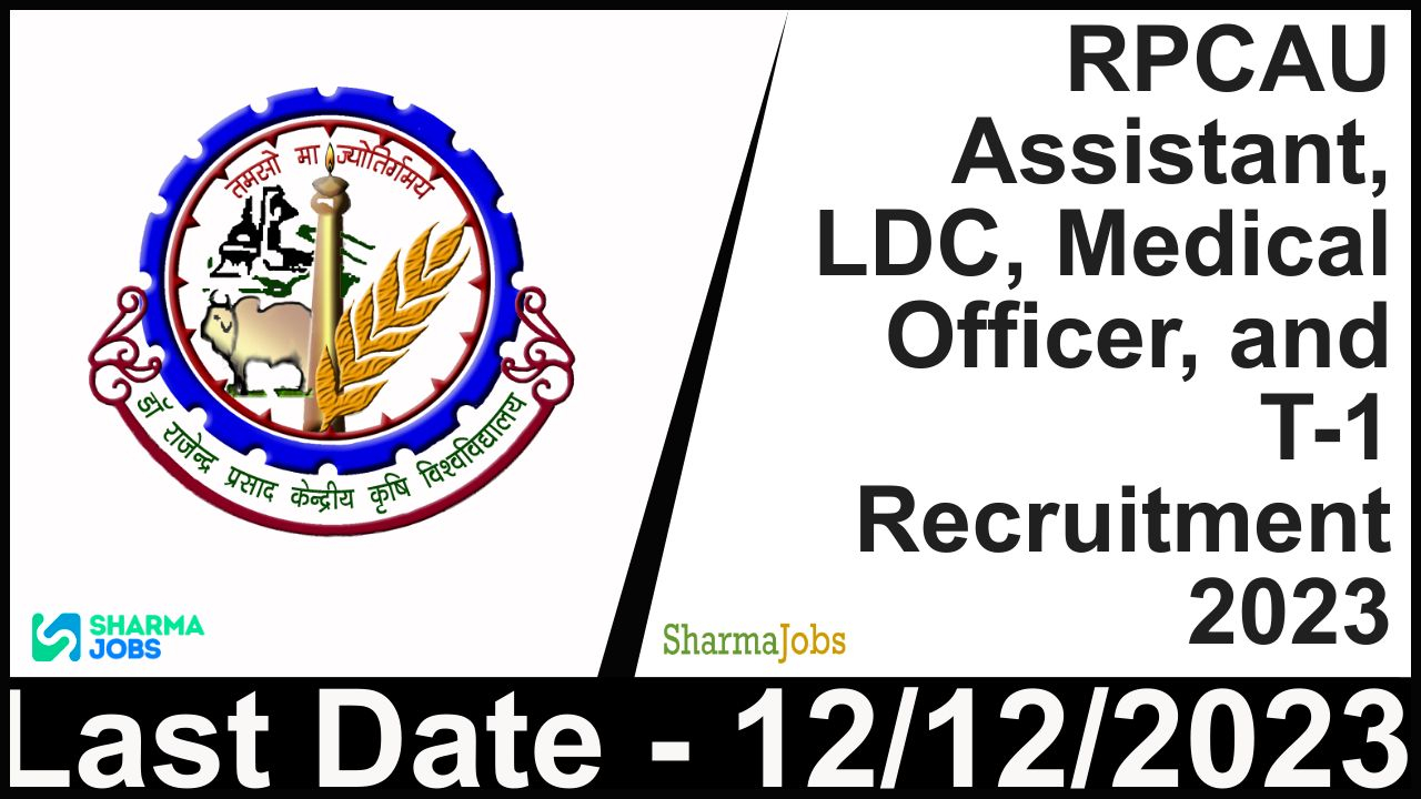 RPCAU Assistant, LDC, Medical Officer, and T-1 Recruitment 2023