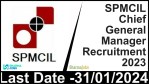 SPMCIL Chief General Manager Recruitment 2023