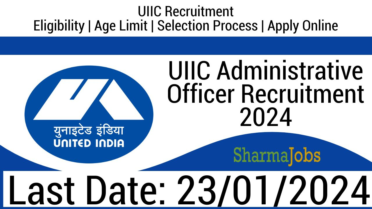 UIIC Administrative Officer Recruitment 2024