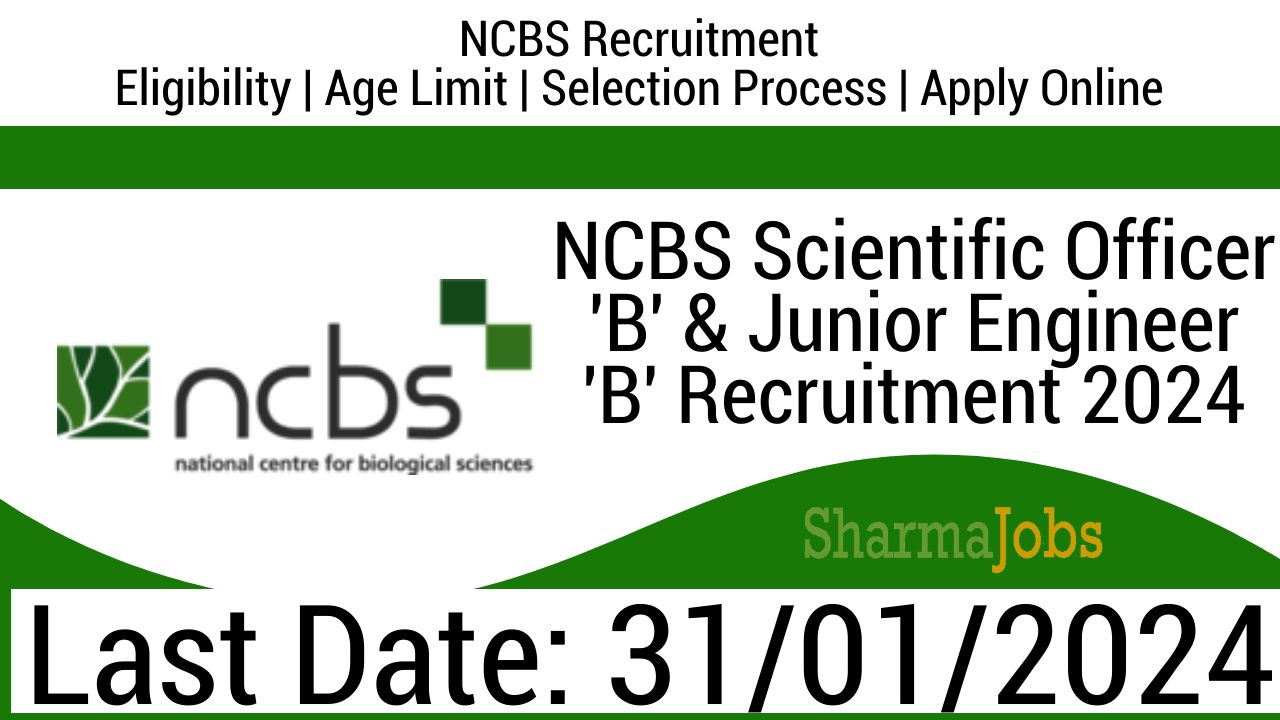 NCBS Scientific Officer ‘B’ & Junior Engineer ‘B’ Recruitment 2024