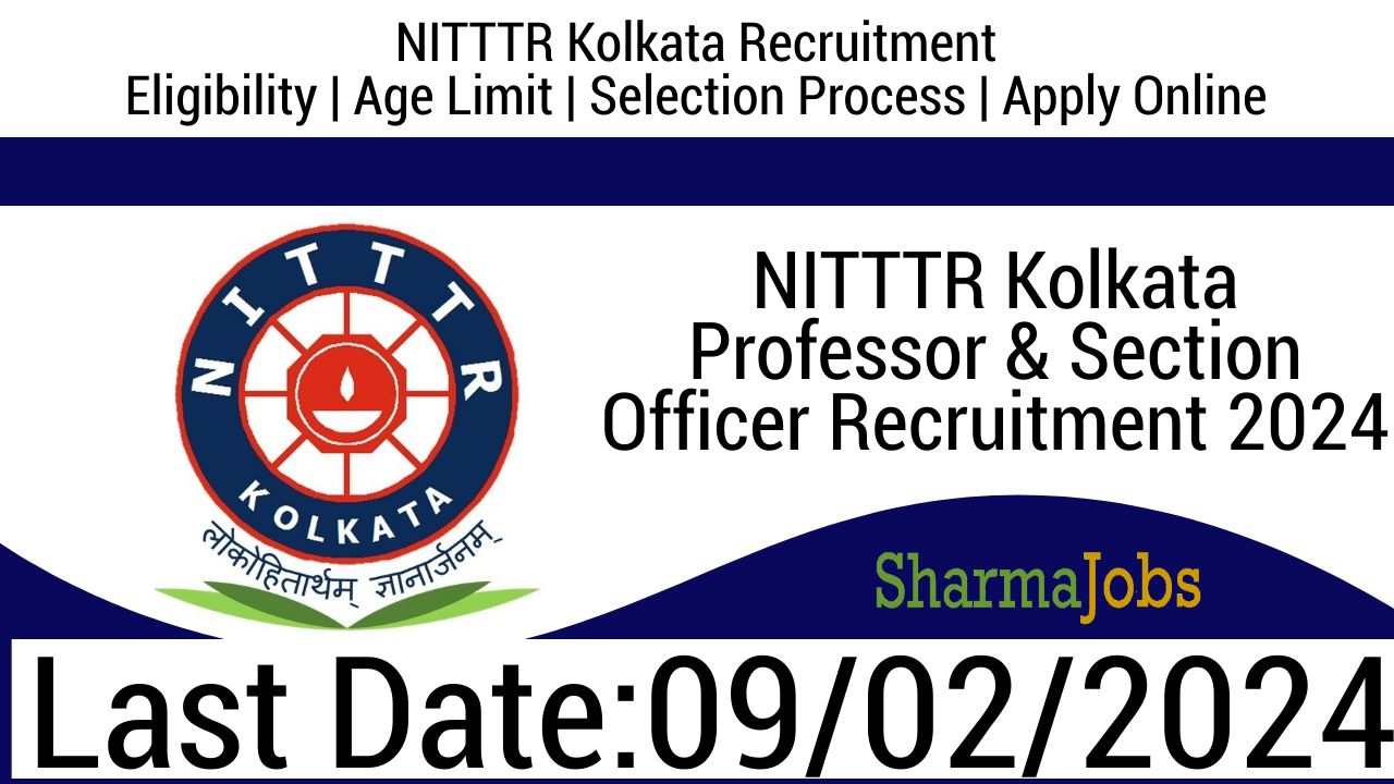 NITTTR Kolkata Professor & Section Officer Recruitment 2024