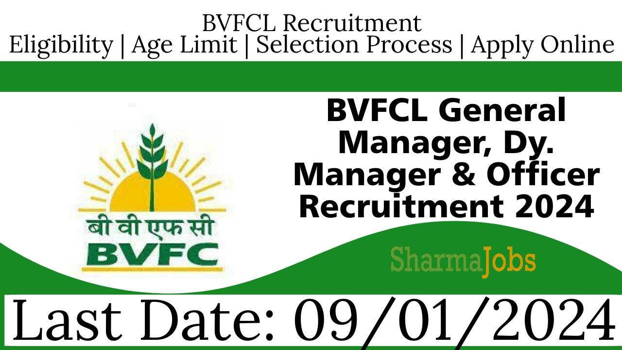 BVFCL General Manager, Dy. Manager & Officer Recruitment 2024