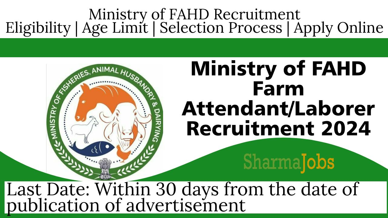 Ministry of FAHD Farm Attendant/Laborer Recruitment 2024