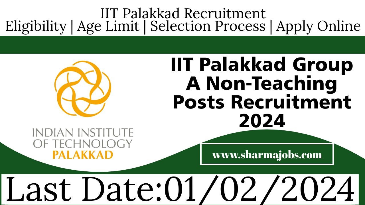 IIT Palakkad Group A Non-Teaching Posts Recruitment 2024