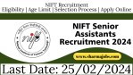 NIFT Senior Assistants Recruitment 2024