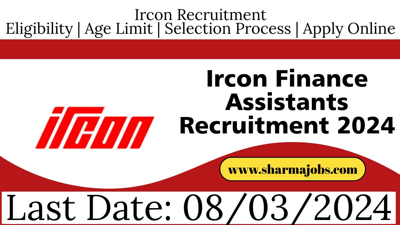 Ircon Finance Assistants Recruitment 2024