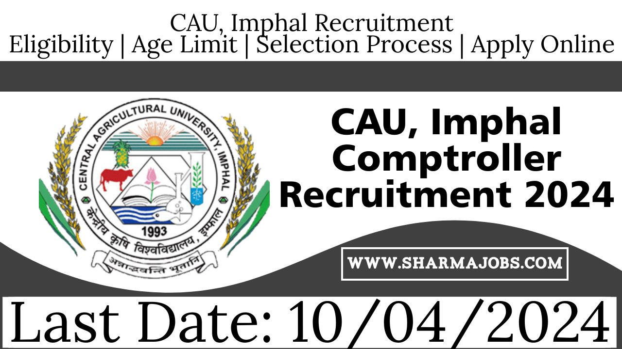 CAU, Imphal Comptroller Recruitment 2024