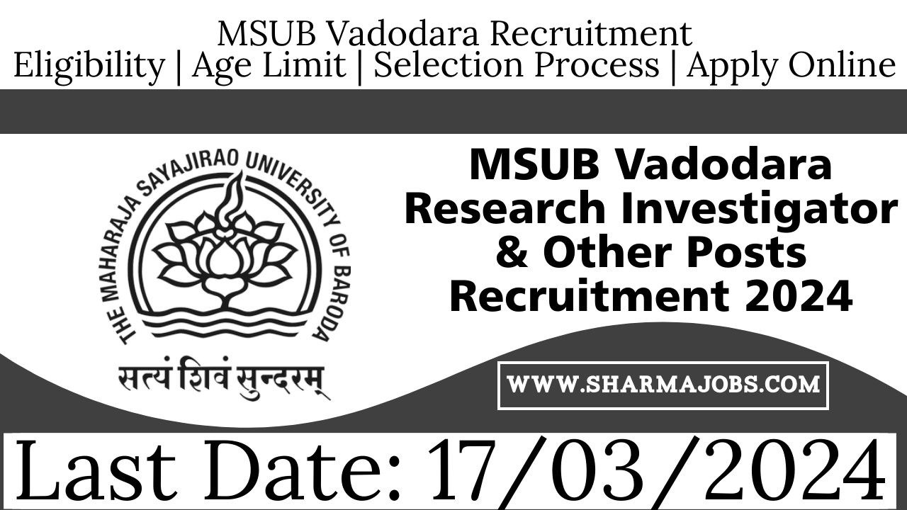 MSUB Vadodara Research Investigator & Other Posts Recruitment 2024